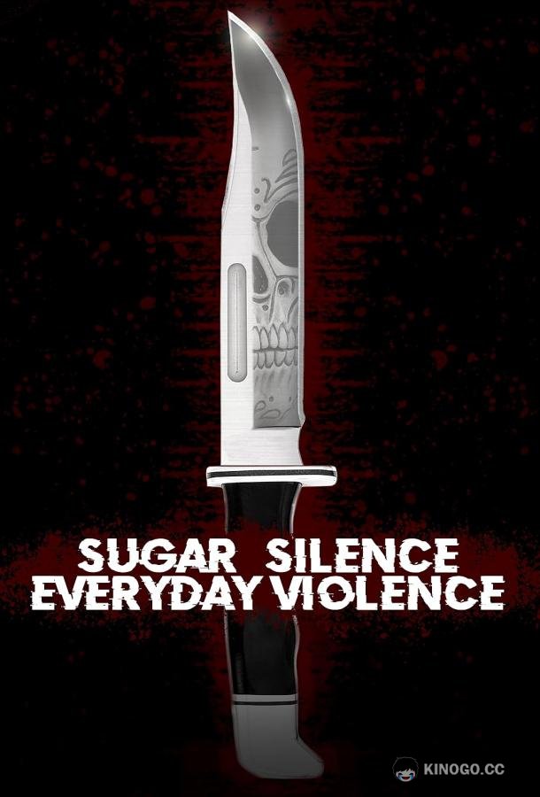 Деньги, молчание и ежедневные истязания Sugar, Silence and Everyday Violence (2022)