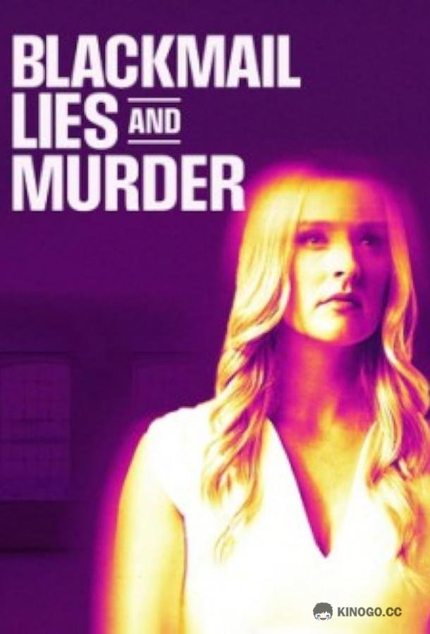 Шантаж, ложь и убийство Blackmail, lies and murder (2024)