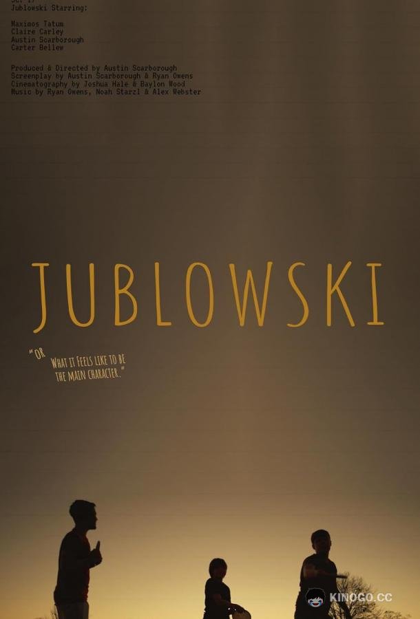 Джубловски или каково быть главным героем Jublowski -or- what it feels like to be the main character (2023)
