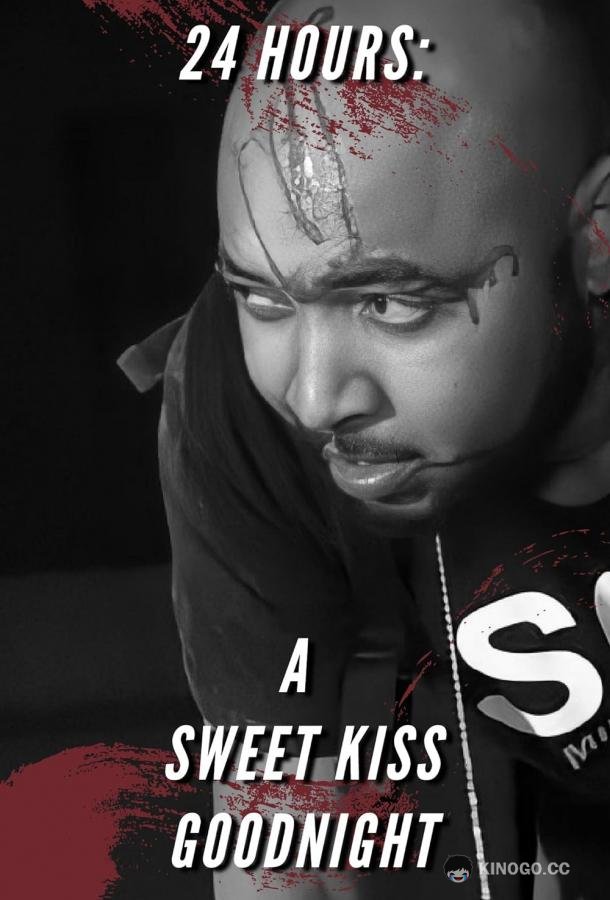 24 часа: Сладкий поцелуй на ночь 24 Hours A Sweet Kiss Goodnight (2022)