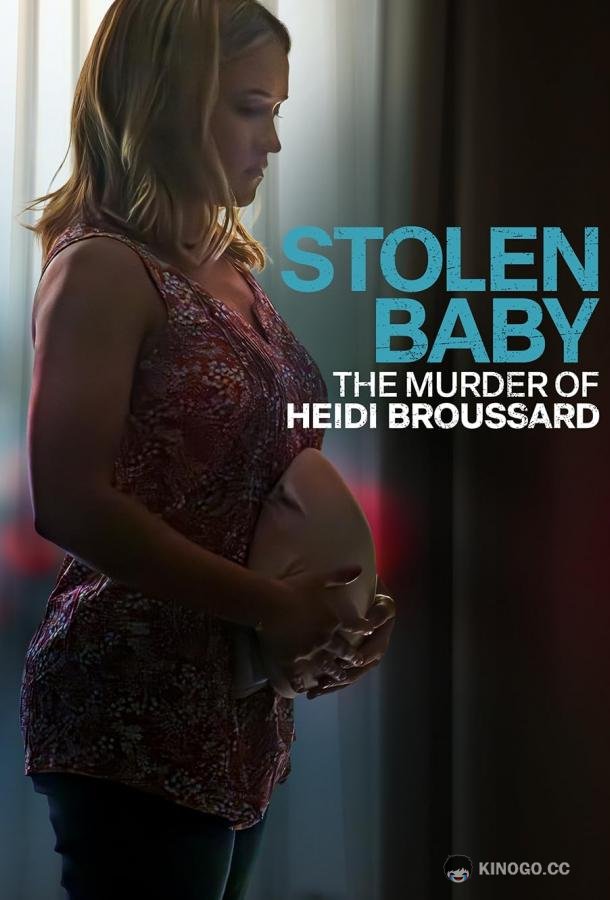 Похищенный ребенок: Убийство Хайди Бруссард Stolen Baby: The Murder of Heidi Broussard (2023)