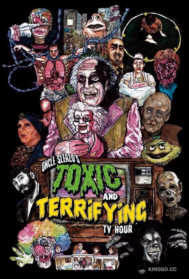 Ужасающее шоу дяди Слизо Uncle Sleazo's Toxic and Terrifying T.V. Hour (2022)