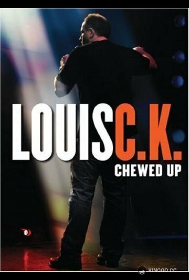 Луис С.К.: Потрёпанный Louis C.K.: Chewed Up (2008)