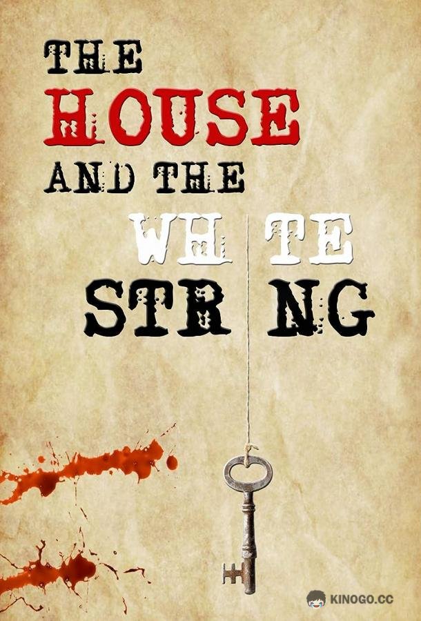 Дом с белой нитью The House and the White String (2020)