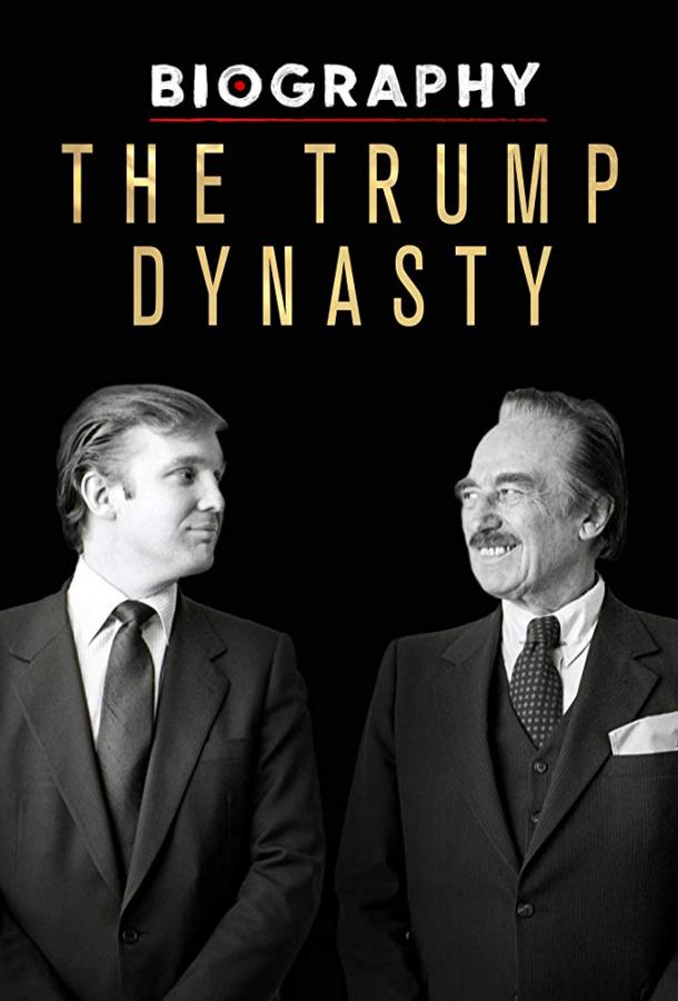 Династия Трампов Biography: The Trump Dynasty (2019)