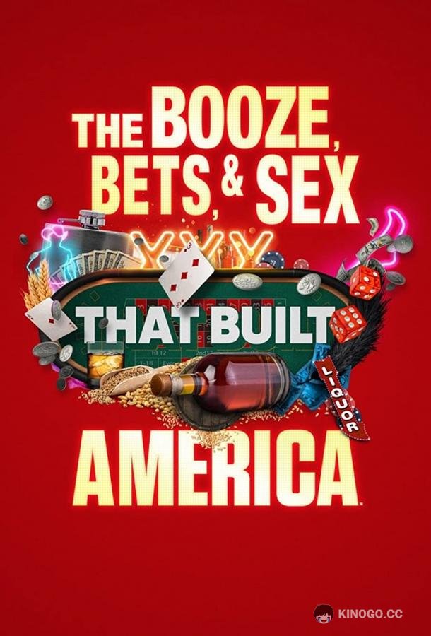 Выпивка, ставки и секс, сотворившие Америку The Booze, Bets and Sex That Built America (2022)